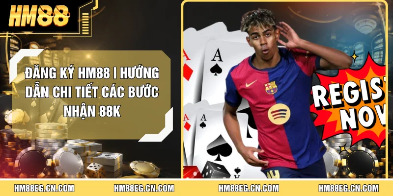 Hướng Dẫn Hm88 | Cách Trải Nghiệm Và Thao Tác Cho Người Mới