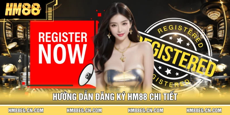 Đăng Ký Hm88 | Hướng Dẫn Chi Tiết Các Bước Nhận 88K