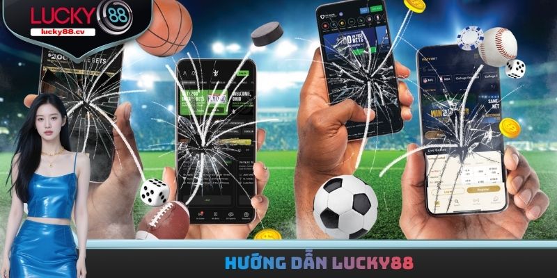 Hướng Dẫn LUCKY88 - Những Thao Tác Cơ Bản Nhất Cần Nắm