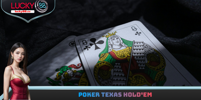 Poker Texas Hold'em - Quy Tụ Những Tay Chơi Bản Lĩnh Nhất
