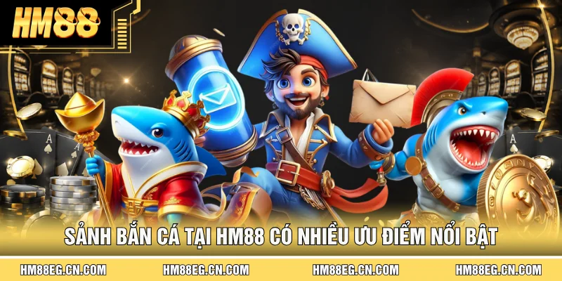 Bắn Cá Hm88 – Khám Phá Sảnh Game Đa Dạng 2026