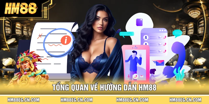 Hướng Dẫn Hm88 | Cách Trải Nghiệm Và Thao Tác Cho Người Mới