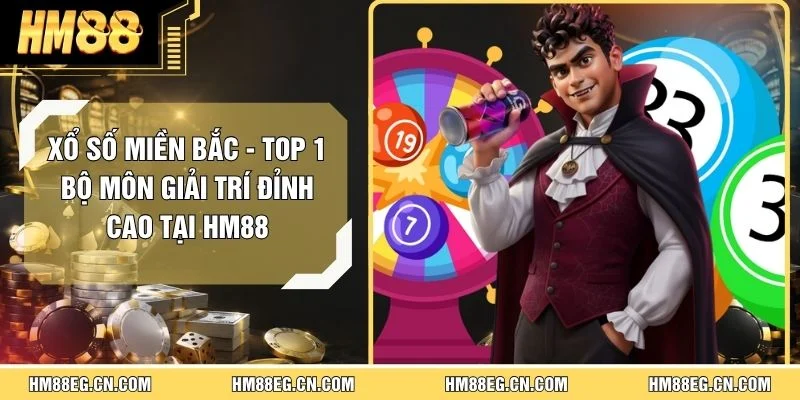 Xổ Số Miền Bắc - Top 1 Bộ Môn Giải Trí Đỉnh Cao Tại HM88