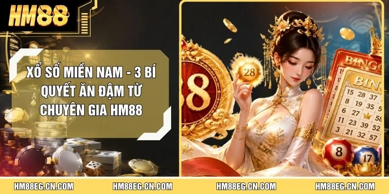 Xổ Số Miền Nam - 3 Bí Quyết Ăn Đậm Từ Chuyên Gia HM88